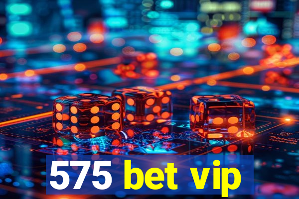575 bet vip